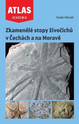 Zkamenělé stopy živočichů v Čechách a na Moravě - Atlas Academia - Radek Mikuláš