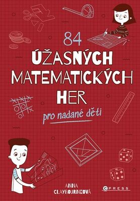 84 úžasných matematických her - pro nadané děti - Anna Claybourne