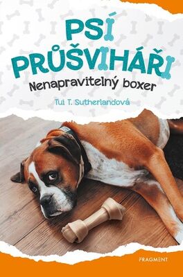 Psí průšviháři Nenapravitelný boxer - Tui T. Sutherland