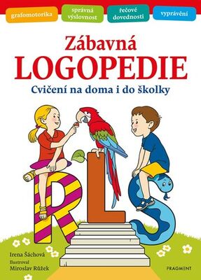 Zábavná logopedie - Cvičení na doma i do školky - Irena Šáchová; Miroslav Růžek