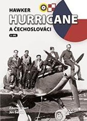 Hawker Hurricane a Čechoslováci - Zdeněk Hurt; Jiří Šebek