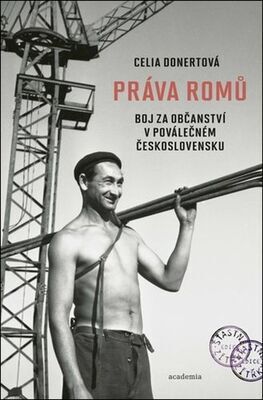 Práva Romů - Boj za občanství v poválečném Československu - Celia Donertová