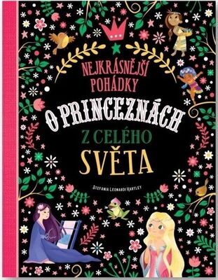 Nejkrásnější pohádky o princeznách z celého světa - Stefania Leonardi Hartley