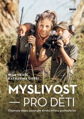 Myslivost pro děti - Inga Haase; Katharina Giffei