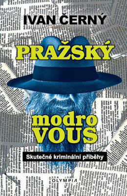 Pražský Modrovous - Skutečné kriminální příběhy - Ivan Černý