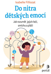 Do nitra dětských emocí - Jak rozumět jejich řeči, smíchu a pláči - Isabelle Filliozat