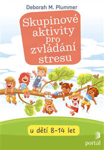 Skupinové aktivity pro zvládání stresu - u dětí 8 - 14 let - Deborah M. Plummer