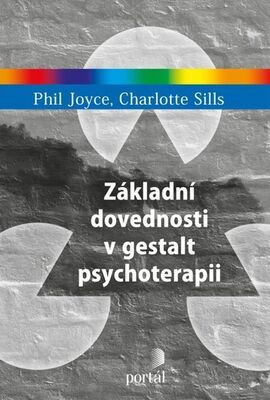 Základní dovednosti v gestalt psychoterapii - Phil Joyce; Charlotte Sills