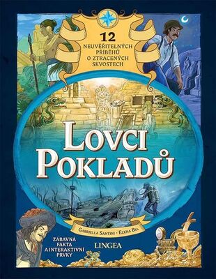 Lovci pokladů - 12 neuvěřitelných příběhů o ztracených skvostech - Gabriella Santini; Elena Bia