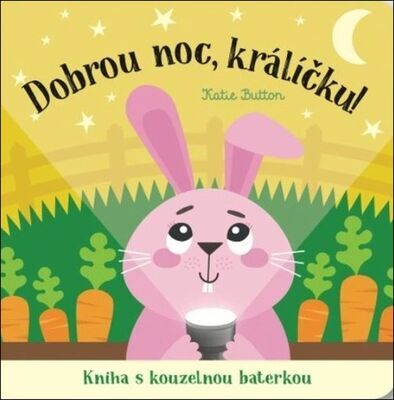 Dobrou noc, králíčku! - Kniha s kouzelnou baterkou - Katie Button