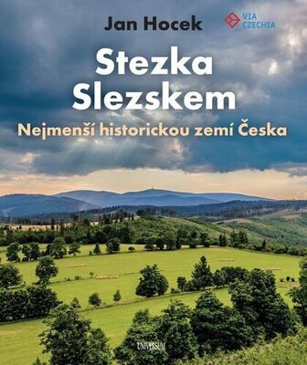 Stezka Slezskem Nejmenší historickou zemí Česka - Jan Hocek