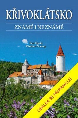 Křivoklátsko známé i neznámé - Vladimír Soukup; Petr David