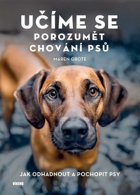 Učíme se porozumět chování psů - Jak odhadnout a pochopit psz - Maren Grote