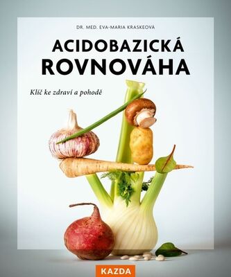 Acidobazická rovnováha - Klíč ke zdraví a pohodě - Eva-Maria Kraskeová