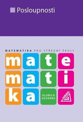 Matematika pro střední školy - Posloupnosti - Oldřich Odvárko