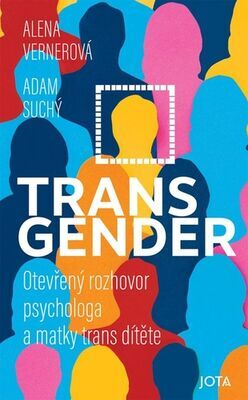 Transgender - Otevřený rozhovor psychologa a matky trans dítěte - Alena Vernerová; Adam Suchý