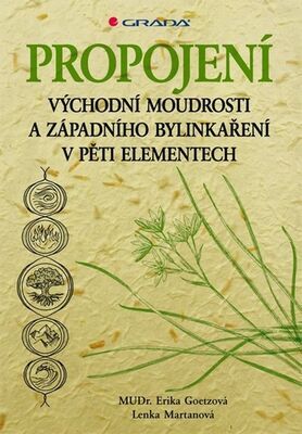 Propojení východní moudrosti a západního bylinkaření - v pěti elementech - Erika Goetzová; Lenka Martanová