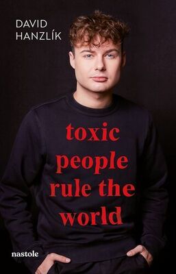 Toxic people rule the world - Toxic people rule the world - David Hanzlík