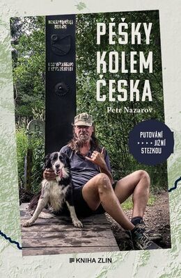 Pěšky kolem Česka - Putování jižní stezkou - Petr Nazarov