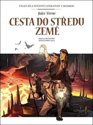 Cesta do středu Země - Jules Verne; Curd Ridel; Frédéric Garcia