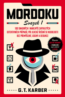 Mordoku - 100 snadných i nanejvýš zapeklitých detektivních případů, při jejichž řešení se - G. T. Karber