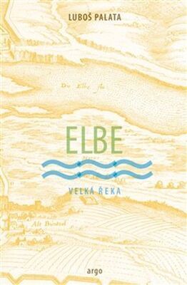 Elbe - Velká řeka - Luboš Palata