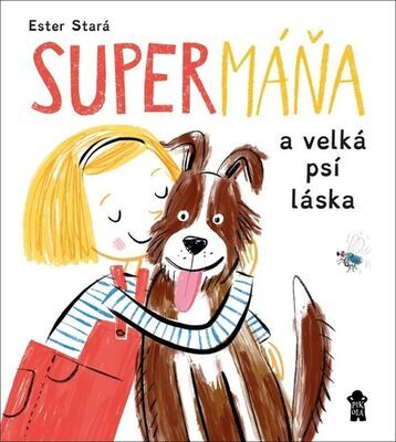 SuperMáňa a velká psí láska - Ester Stará; Milan Starý