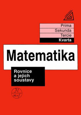 Matematika Rovnice a jejich soustavy - pro nižší ročníky víceletých gymnázií