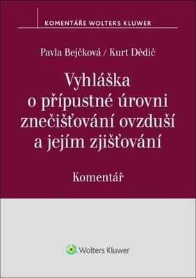 Vyhláška o přípustné úrovni znečišťování ovzduší a jejím zjišťování Komentář - Pavla Bejčková; Kurt Dědič