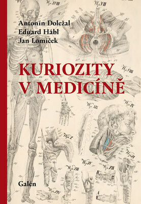 Kuriozity v medicíně - Antonín Doležal; Eduard Hábl; Jan Lomíček