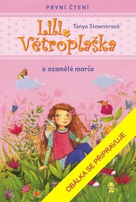 Lili Větroplaška a osamělé morče - Tanya Stewnerová