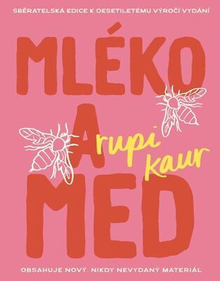 Mléko a med - Sběratelská edice k desetiletému výročí vydání - Rupi Kaur