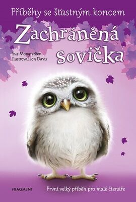 Příběhy se šťastným koncem Zachráněná sovička - Sue Mongredien; Jon Davis