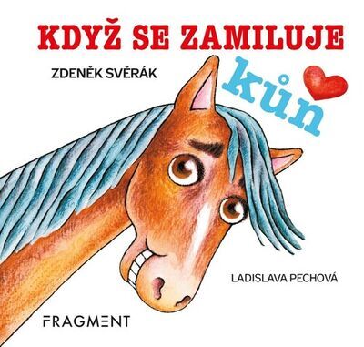 Když se zamiluje kůň - Zdeněk Svěrák; Ladislava Pechová