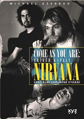 NIRVANA Come as you are - Příběh kapely Nirvana - Michael Azerrad