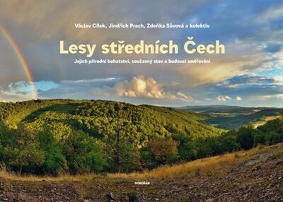 Lesy středních Čech - Jejich přírodní bohatství, současný stav a budoucí směřování - Václav Cílek; Jindřich Prach; Zdeňka Sůvová