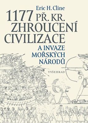 1177 př. Kr. Zhroucení civilizace a invaze mořských národů - Eric H. Cline