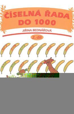 ČÍSELNÁ ŘADA DO 1000 2.DÍL - Bednářová Jiřina