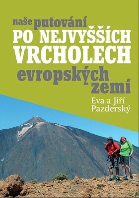 NAŠE PUTOVÁNÍ PO NEJVYŠŠÍCH VRCHOLECH EVROPSKÝCH ZEMÍ - Pazderský Jiří a Eva